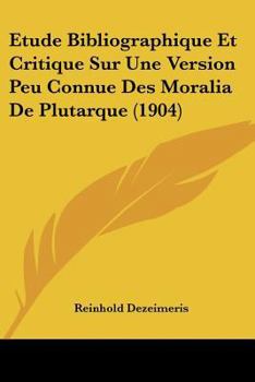 Paperback Etude Bibliographique Et Critique Sur Une Version Peu Connue Des Moralia De Plutarque (1904) [French] Book