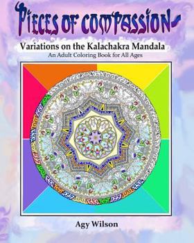 Paperback Pieces of Compassion?Variations of the Kalachakra Mandala: An Adult Coloring Book for All Ages Book