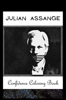 Paperback Confidence Coloring Book: Julian Assange Inspired Designs For Building Self Confidence And Unleashing Imagination Book