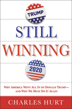 Hardcover Still Winning: Why America Went All in on Donald Trump-And Why We Must Do It Again Book