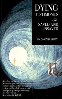 Paperback Dying Testimonies Of Saved And Unsaved Book