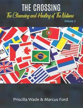 The Crossing, the Cleansing and Healing of the Nations Vol. 1