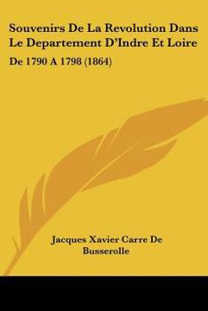 Paperback Souvenirs De La Revolution Dans Le Departement D'Indre Et Loire: De 1790 A 1798 (1864) [French] Book