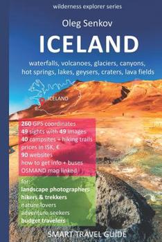 ICELAND, waterfalls, volcanoes, glaciers, canyons, hot springs, lakes, geysers, craters, lava fields: Smart Travel Guide for Nature Lovers, Hikers, Trekkers, Photographers (budget version, b/w)