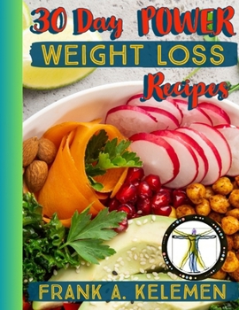 30 Day POWER Weight Loss Recipes: Your Key to Rapid, Healthy Weight Loss (Fitness & Diet)