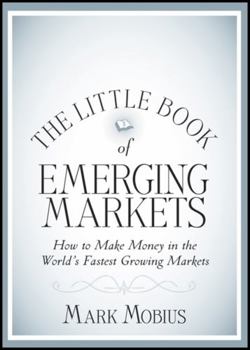 Hardcover The Little Book of Emerging Markets: How to Make Money in the World's Fastest Growing Markets Book