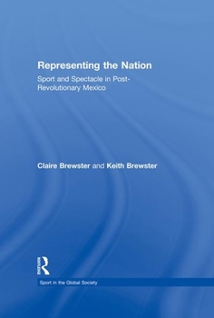 Paperback Representing the Nation: Sport and Spectacle in Post-Revolutionary Mexico Book