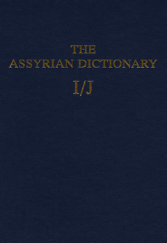 Hardcover Assyrian Dictionary of the Oriental Institute of the University of Chicago, Volume 7, I/J Book