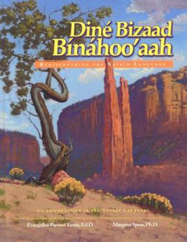 Hardcover Dine Bizaad Binahoo'aah: Rediscovering the Navajo Language Book