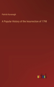 Hardcover A Popular History of the Insurrection of 1798 Book