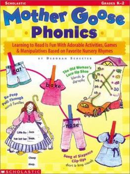 Paperback Mother Goose Phonics: Learning to Read is Fun with Adorable Activities, Games and Manipulatives Based on Favorite Nursery Rhymes Book