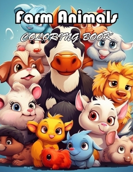 Farm Animals Coloring Book for Kids: 100+ Fun And Easy Coloring Pages