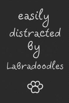 Paperback Easily distracted by Labradoodles: novelty notebook for Labradoodle lovers 6"x9" Book