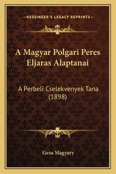 Paperback A Magyar Polgari Peres Eljaras Alaptanai: A Perbeli Cselekvenyek Tana (1898) [Hungarian] Book