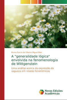 A "generalidade l�gica" envolvida na fenomenologia de Wittgenstein