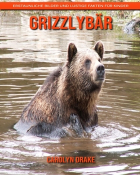 Paperback Grizzlyb?r: Erstaunliche Bilder und lustige Fakten f?r Kinder [German] Book