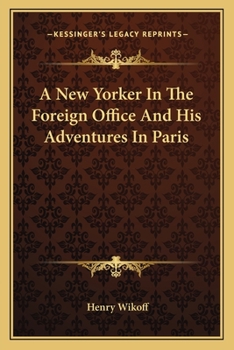 Paperback A New Yorker In The Foreign Office And His Adventures In Paris Book