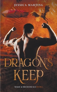 Dragon's Keep - Book #4 of the Magic & Mechanicals