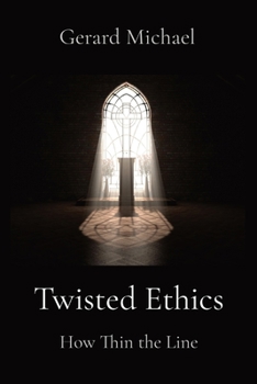 Paperback Twisted Ethics: How Thin the Line Book