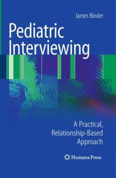 Paperback Pediatric Interviewing: A Practical, Relationship-Based Approach Book