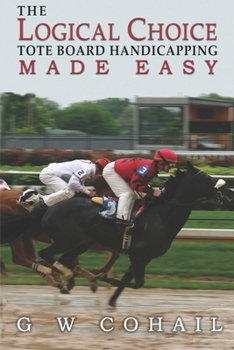 Paperback The Logical Choice: Toteboard Handicapping Made Easy Book