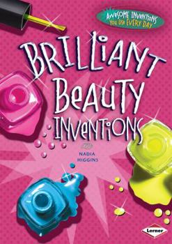 Brilliant Beauty Inventions - Book  of the Awesome Inventions You Use Everyday