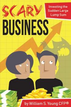 Hardcover Scary Business: Investing the Sudden Large Lump Sum Book