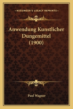 Paperback Anwendung Kunstlicher Dungemittel (1900) [German] Book