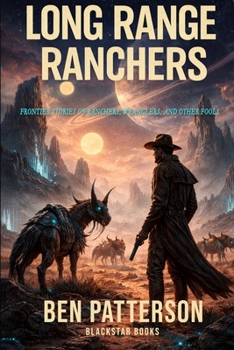 Long Range Ranchers: Frontier Stories of Ranchers, Wranglers, and Other Fools
