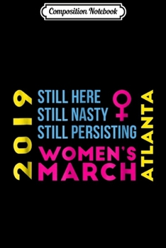 Composition Notebook: Atlanta Georgia Women's March January 2019 Nasty  Journal/Notebook Blank Lined Ruled 6x9 100 Pages