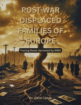 Post-War Displaced Families of Europe: Tracing Roots Uprooted by WWII