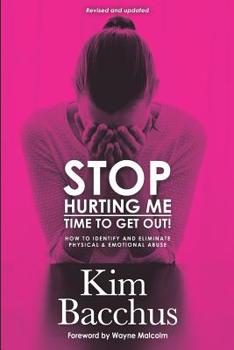 Paperback Stop Hurting Me - Time To Get Out!: How to Identify and Eliminate Physical & Emotional Abuse Book