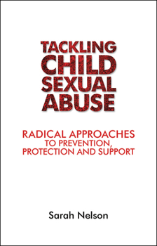 Paperback Tackling Child Sexual Abuse: Radical Approaches to Prevention, Protection and Support Book