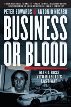 Hardcover Business or Blood: Mafia Boss Vito Rizzuto's Last War Book