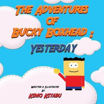 Paperback The Adventures of Bucky Boxhead: Yesterday Book