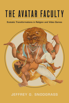 Paperback The Avatar Faculty: Ecstatic Transformations in Religion and Video Games Volume 16 Book