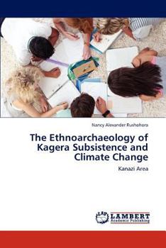 Paperback The Ethnoarchaeology of Kagera Subsistence and Climate Change Book