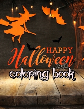 happy Halloween Coloring Book: Large Print Coloring Activity Book for Preschoolers, Toddlers, Children and Seniors