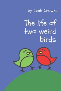 Paperback The life of two weird birds Book