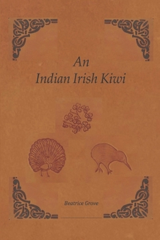 Paperback An Indian Irish Kiwi: Three Careers on Three Continents Book