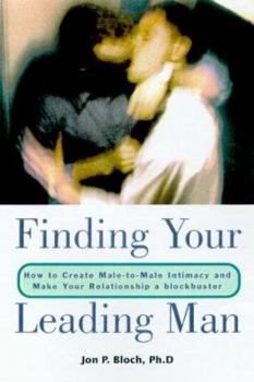 Paperback Finding Your Leading Man: How to Create Male-To-Male Intimacy and Make Your Relationship a Blockbuster Book