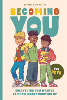 Becoming You for Boys: Everything You Wanted to Know About Growing Up!
