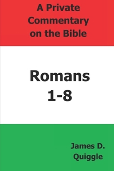 A Private Commentary on the Bible: Romans 1–8