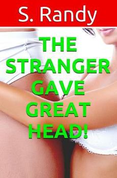 Paperback The Stranger Gave Great HEAD! Book