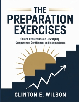 Paperback The Preparation Exercises: Guided Reflections on Developing Competence, Confidence, and Independence Book