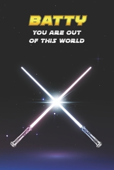 Batty You Are Out Of This World: Unique Personalised Full Lined Sci-Fi Journal Diary Notebook Gift For A Boy Called Batty - 100 Pages - Perfect for ... Journal For Home, School College Or Work.