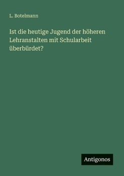 Paperback Ist die heutige Jugend der höheren Lehranstalten mit Schularbeit überbürdet? [German] Book