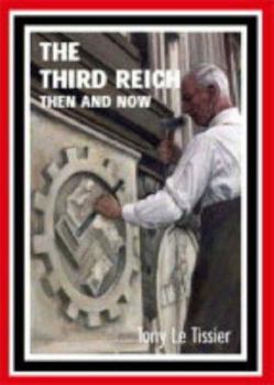 The Third Reich Then and Now - Book  of the After the Battle: Then and Now
