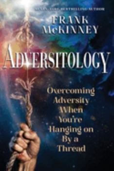 Paperback Adversitology: Overcoming Adversity When You're Hanging on by a Thread Book
