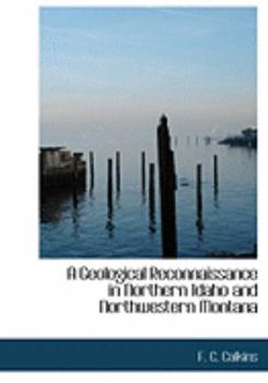 A Geological Reconnaissance in Northern Idaho and Northwestern Montana